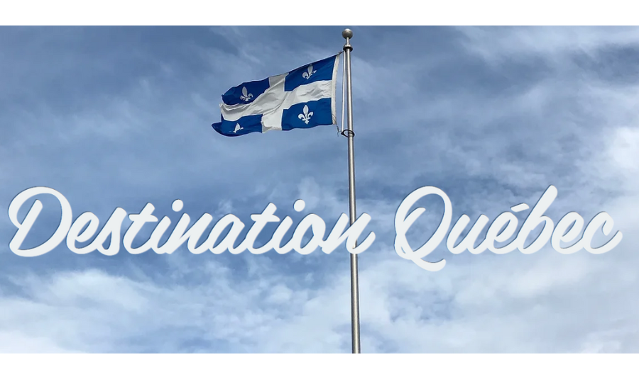 Destination Quebec